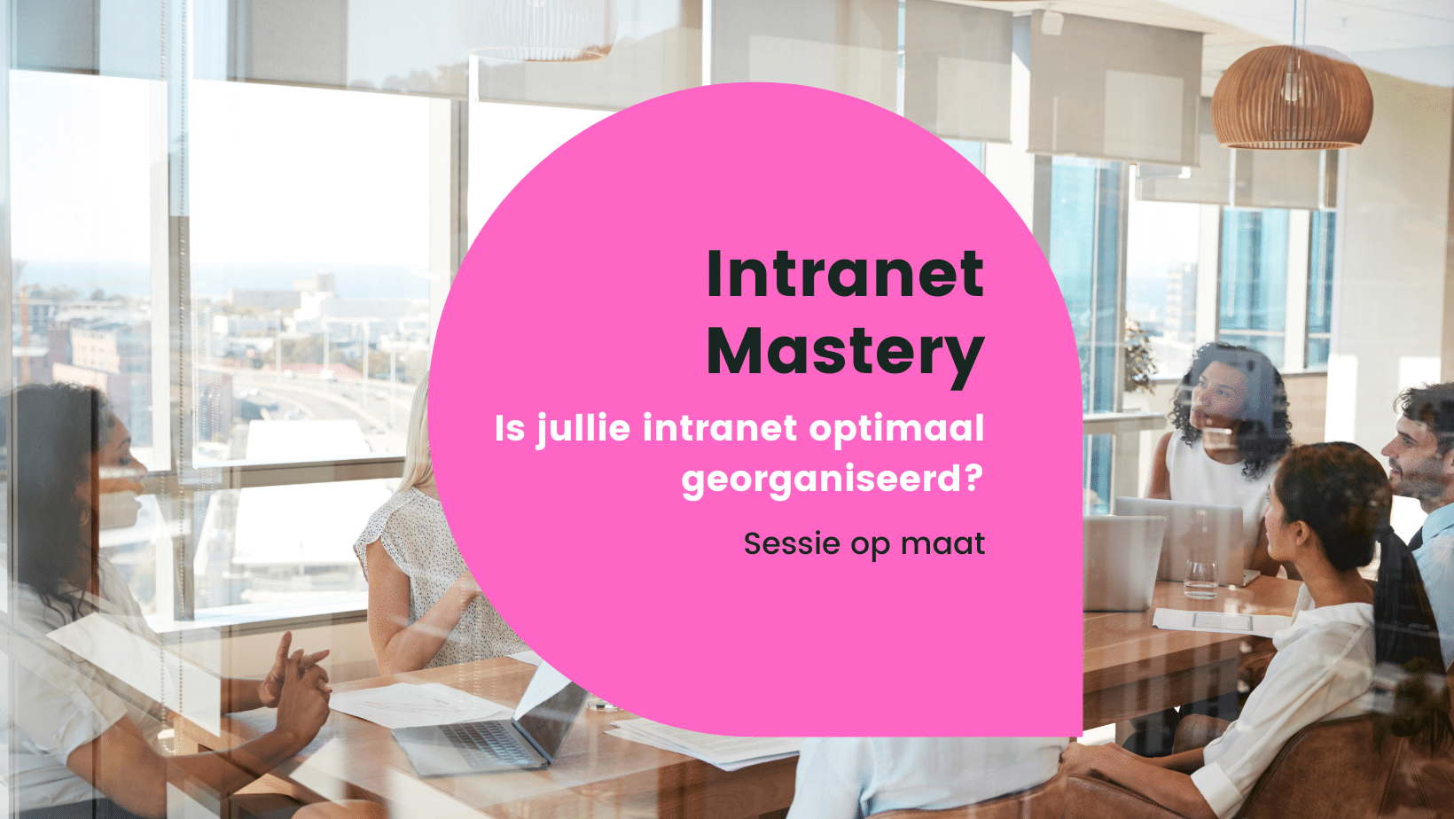 Intranet Mastery | Benut en organiseer je intranet optimaal