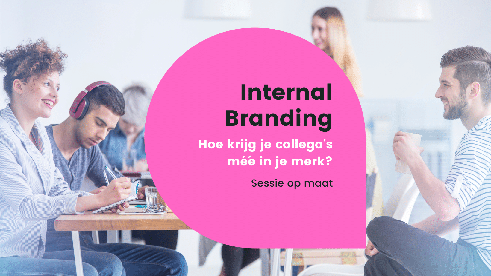 Internal Branding | Krijg collega's mee in je merk
